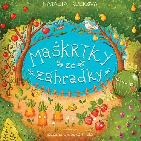 Básničky a hádanky pre deti Maškrtky zo záhradky - Natália Kuľková,Zuzana Dreadka Krutá