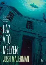 Detektívky, trilery, horory Ház a tó mélyén - Josh Malerman