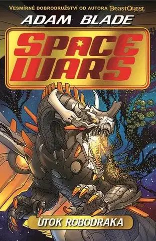 Dobrodružstvo, napätie, western Space Wars 1: Útok robodraka - Adam Blade,Kateřina Závadová