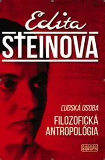 Filozofia Ľudská osoba Filozofická Antropológia - Edita Steinová,Milan Krankus