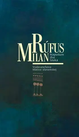 Slovenská poézia Napokon iba láska - Milan Rúfus