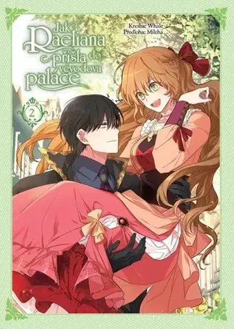Manga Jak Raeliana přišla do vévodova paláce 2 - Milcha,Whale,Vladislava Mazaná