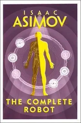 Veda, technika, elektrotechnika The Complete Robot - Isaac Asimov