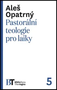 Kresťanstvo Pastorální teologie pro laiky - Aleš Opatrný