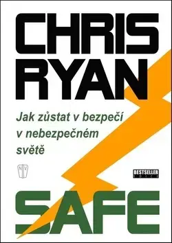 Psychológia, etika Safe - Jak zůstat v bezpečí v nebezpečném světě - Chris Ryan