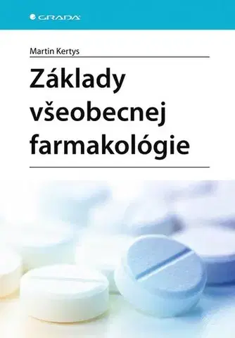 Medicína - ostatné Základy všeobecnej farmakológie - Martin Kertys