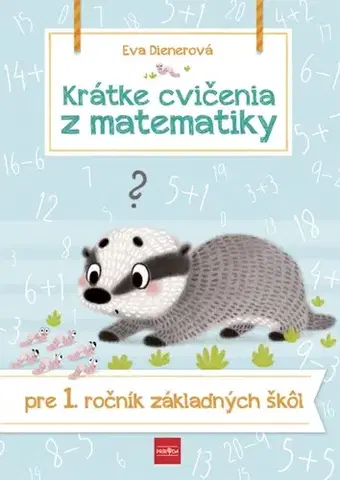 Matematika Krátke cvičenia z matematiky pre 1. ročník ZŠ - Eva Dienerová