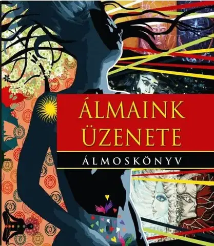 Astrológia, horoskopy, snáre Álmaink üzenete. Álmoskönyv - Hermetis Fraternitas Mercurii