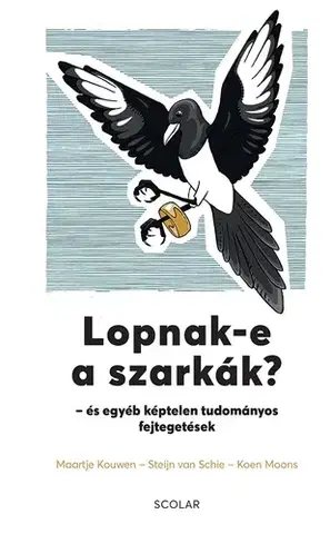 Príroda Lopnak-e a szarkák? - Steijn van Schie,Koen Moons,Maartje Kouwen,Zsuzsa Lénart