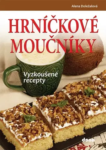Sladká kuchyňa Hrníčkové moučníky - Alena Doležalová