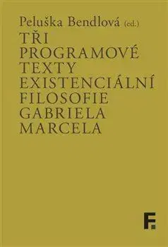 Filozofia Tři programové texty existenciální filosofie Gabriela Marcela - Peluška Bendlová