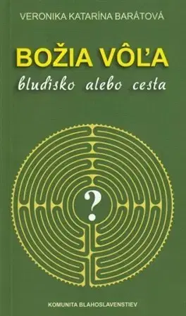 Kresťanstvo Božia vôľa - Veronika Katarína Barátová