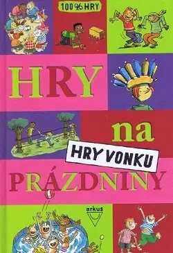 Pre deti a mládež - ostatné Hry na prázdniny - Hry vonku - Kolektív autorov,neuvedený
