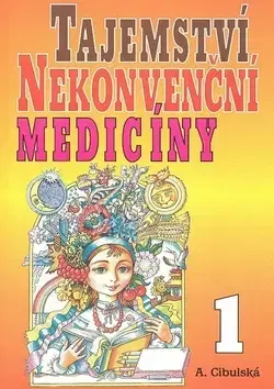 Alternatívna medicína - ostatné Tajemství nekonvenční medicíny 1 - A. Cibulská