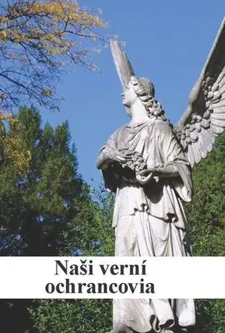 Kresťanstvo Naši verní ochrancovia - František Dancák