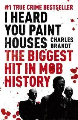 Cudzojazyčná literatúra I Heard You Paint Houses - Charles Brandt