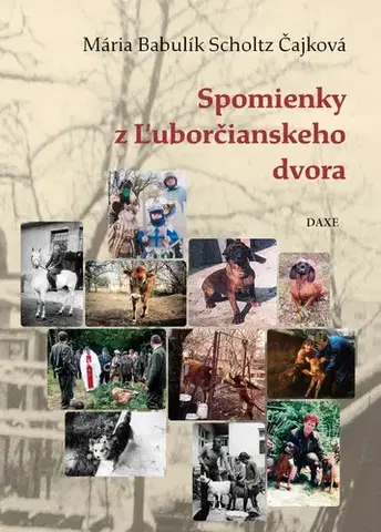 Slovenská beletria Spomienky z Ľuborčianskeho dvora - Mária Babulík Scholtz Čajková