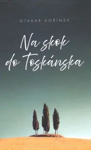 Cestopisy Na skok do Toskánska - Otakar Kořínek