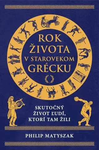 Starovek Rok života v starovekom Grécku - Matyszak Philip