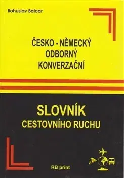 Slovníky Česko - německý odborný konverzační slovník cestovního ruchu - Bohuslav Balcar