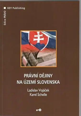 Dejiny práva Právní dějiny na území Slovenska - Ladislav Vojáček