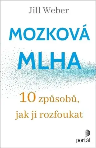 Zdravie, životný štýl - ostatné Mozková mlha - Jill P. Weber