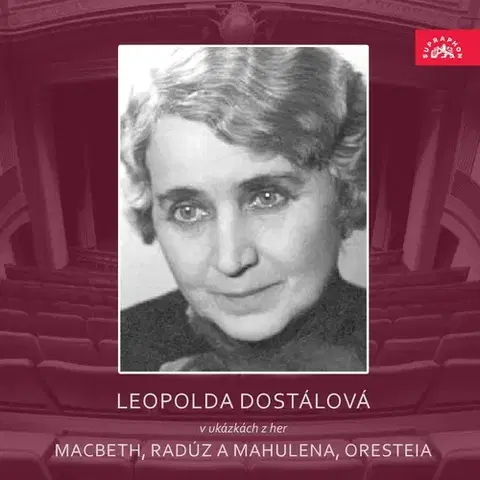 Svetová beletria SUPRAPHON a.s. Leopolda Dostálová v ukázkách z her Macbeth, Radúz a Mahulena, Oresteia