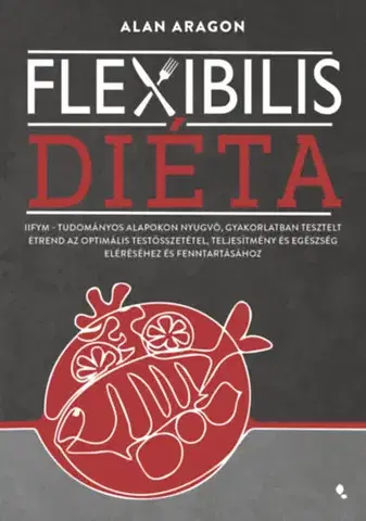 Zdravá výživa, diéty, chudnutie Flexibilis diéta - IIFYM - Alan Aragon