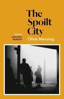 Svetová beletria The Spoilt City - Olivia Manning