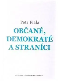 Politológia Občané, demokraté a straníci - Petr Fiala