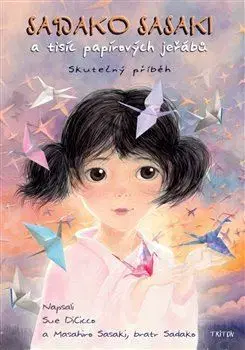 Pre deti a mládež - ostatné Sadako Sasaki a tisíc papírových jeřábů - Sue DiCicco