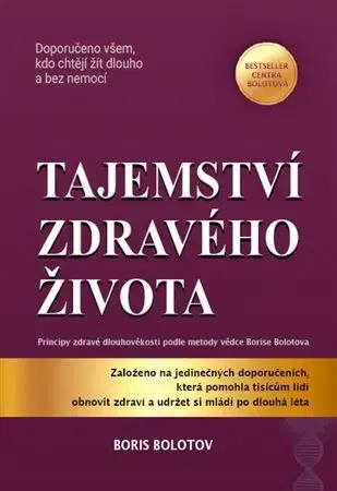 Alternatívna medicína - ostatné Tajemství zdravého života - Boris Bolotov
