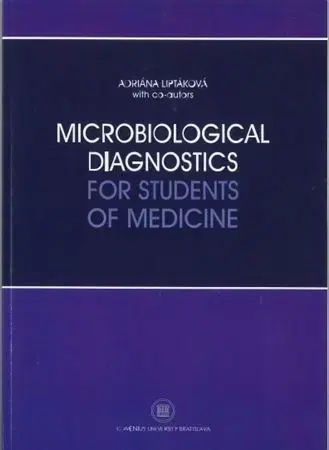Pre vysoké školy Microbiological diagnostics for students of medicine - Adriana Liptáková,Kolektív autorov