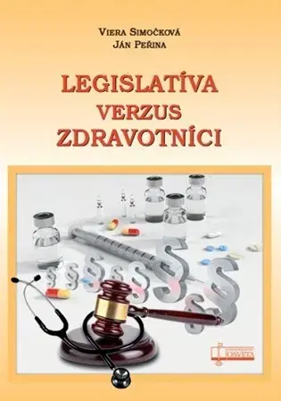 Medicína - ostatné Legislatíva verzus zdravotníci - Viera Simočková