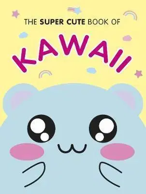 Cudzojazyčná literatúra The Super Cute Book of Kawaii - Marceline Smith