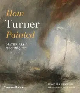 Maliarstvo, grafika How Turner Painted - Joyce H. Townsend