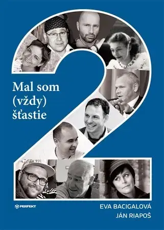 Fejtóny, rozhovory, reportáže Mal som (vždy) štastie 2 - Eva Bacigalová