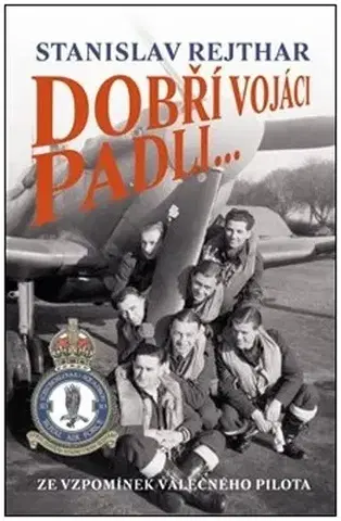História Dobří vojáci padli... - Stanislav Rejthar