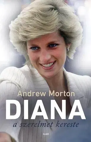 Osobnosti Diana a szerelmet kereste - Andrew Morton,Lídia Dobos