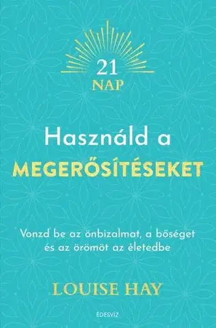 Ezoterika - ostatné Használd a megerősítéseket - Louise L. Hay