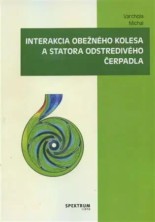 Pre vysoké školy Interakcia obežného kolesa a statora odstredivého čerpadla - Michal Varchola