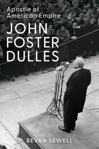 Biografie - Životopisy John Foster Dulles - Bevan Sewell