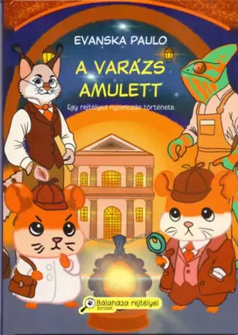 Rozprávky A varázs amulett - Egy rejtélyes nyomozás története - Paulo Evanska