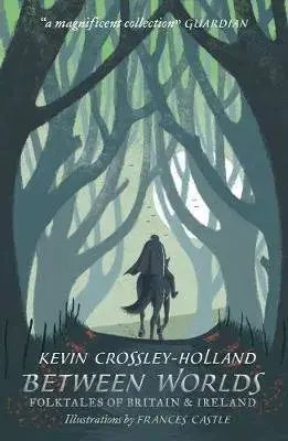 V cudzom jazyku Between Worlds: Folktales of Britain & Ireland - Kevin Crossley-Holland