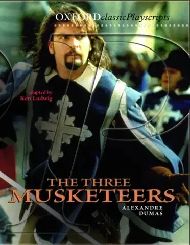 Príprava do školy, pracovné zošity Oxford Playscripts: The Three Musketeers - Ken Ludwig