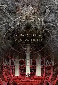Sci-fi a fantasy Mycelium VI: Vrstva ticha - Vilma Kadlečková