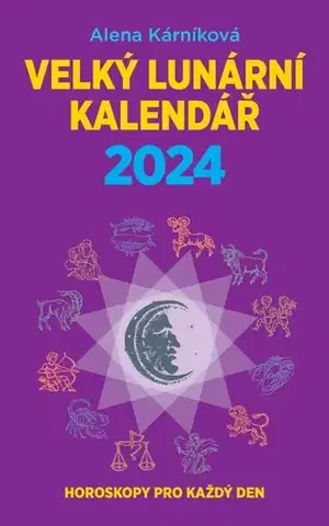 Astrológia, horoskopy, snáre Velký lunární kalendář 2024 - Alena Karníková
