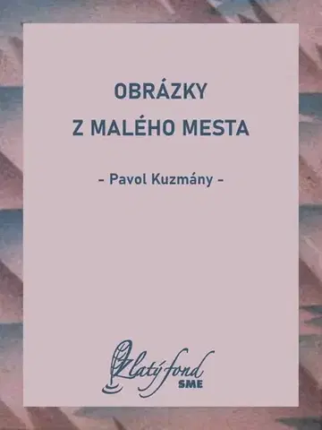 Romantická beletria Obrázky z malého mesta - Pavol Kuzmány