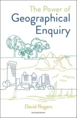 Učebnice, slovníky The Power of Geographical Enquiry - David Rogers