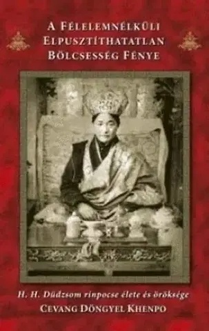 Náboženstvo - ostatné A félelemnélküli elpusztíthatatlan bölcsesség fénye - Khenpo Cevang Döngyel